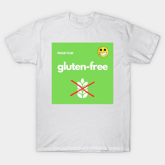 Proud To Be Gluten-Free - Green T-Shirt by MoonOverPines